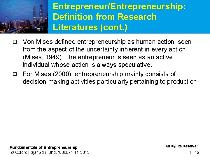 Entrepreneur/Entrepreneurship: Definition from Research Literatures (cont. ) Von Mises defined entrepreneurship as human action