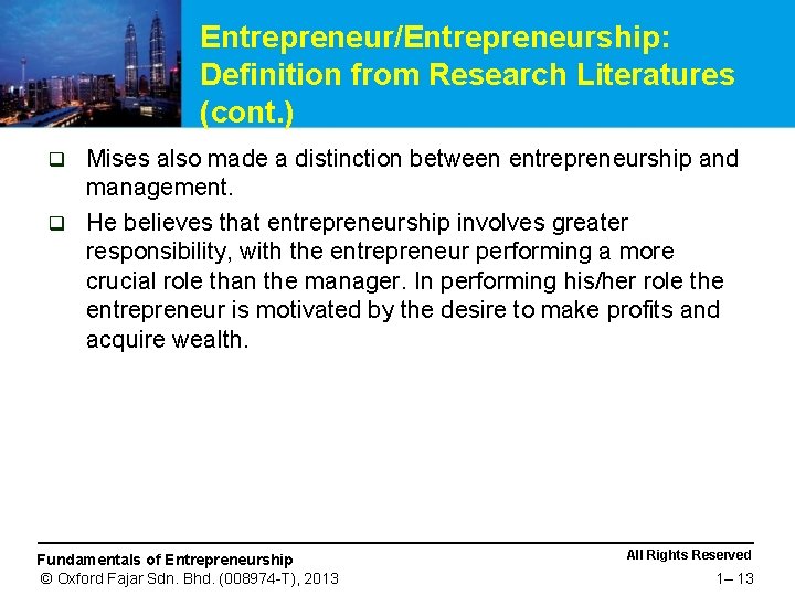 Entrepreneur/Entrepreneurship: Definition from Research Literatures (cont. ) Mises also made a distinction between entrepreneurship