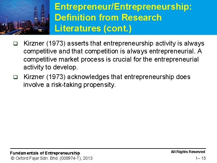 Entrepreneur/Entrepreneurship: Definition from Research Literatures (cont. ) Kirzner (1973) asserts that entrepreneurship activity is