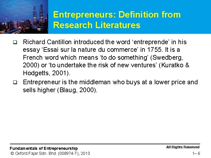Entrepreneurs: Definition from Research Literatures Richard Cantillon introduced the word ‘entreprende’ in his essay