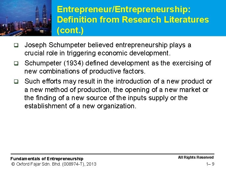 Entrepreneur/Entrepreneurship: Definition from Research Literatures (cont. ) Joseph Schumpeter believed entrepreneurship plays a crucial