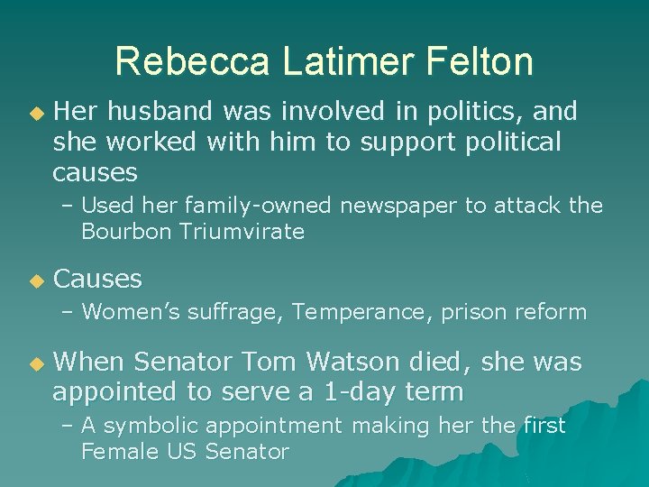 Rebecca Latimer Felton u Her husband was involved in politics, and she worked with