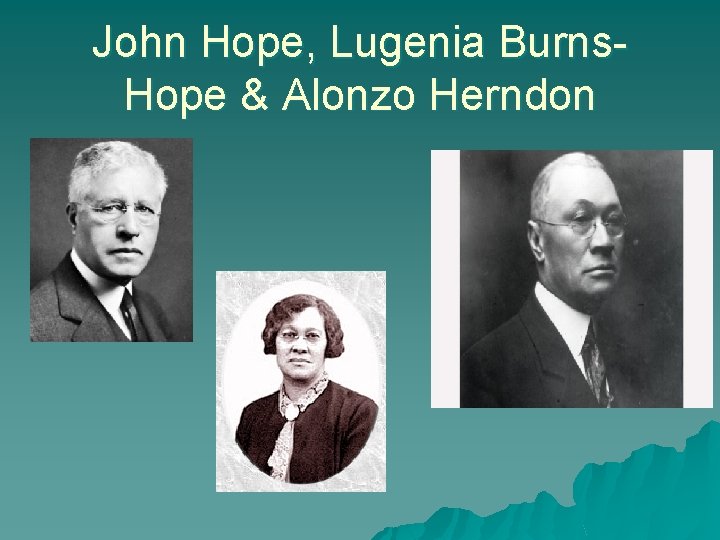 John Hope, Lugenia Burns. Hope & Alonzo Herndon 