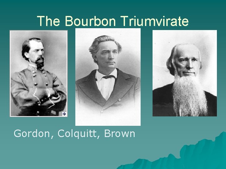 The Bourbon Triumvirate Gordon, Colquitt, Brown 