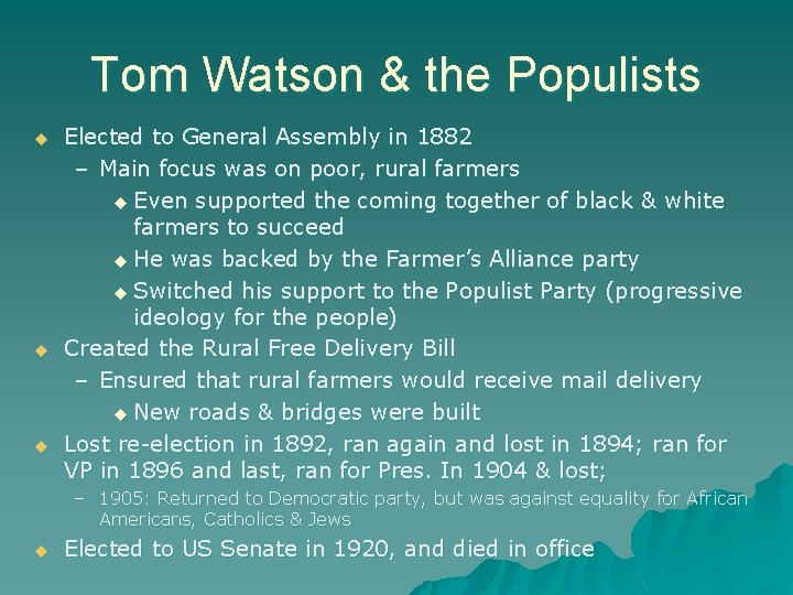 Tom Watson & the Populists u u u Elected to General Assembly in 1882