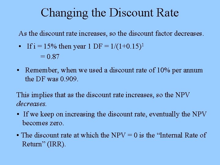 Changing the Discount Rate As the discount rate increases, so the discount factor decreases.