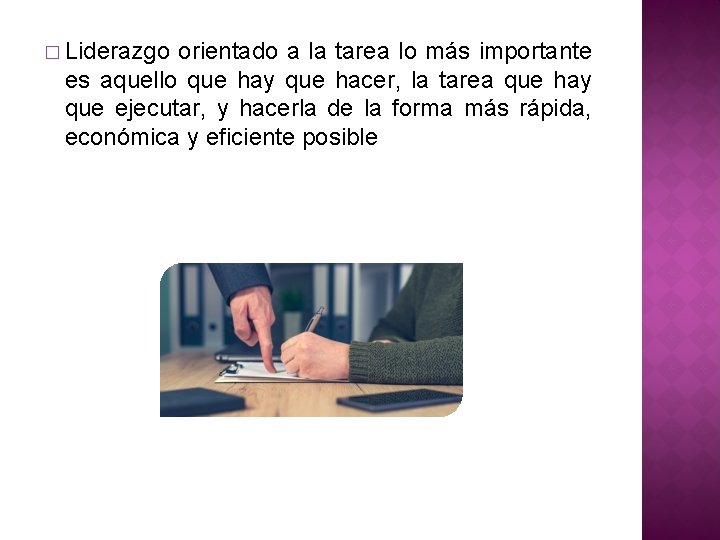 � Liderazgo orientado a la tarea lo más importante es aquello que hay que