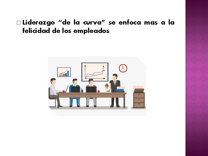 � Liderazgo “de la curva” se enfoca mas a la felicidad de los empleados