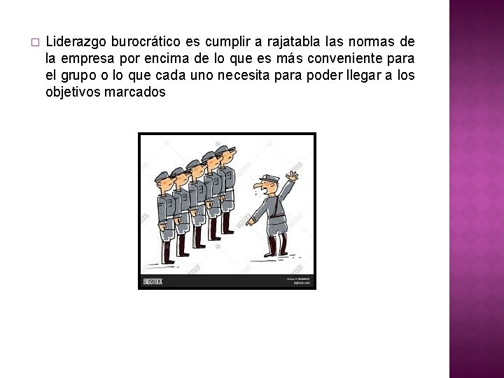 � Liderazgo burocrático es cumplir a rajatabla las normas de la empresa por encima