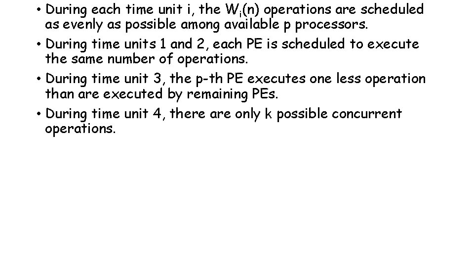  • During each time unit i, the Wi(n) operations are scheduled as evenly