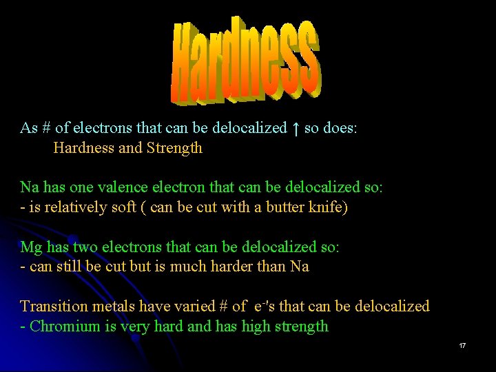 As # of electrons that can be delocalized ↑ so does: Hardness and Strength