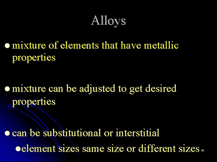 Alloys mixture of elements that have metallic properties mixture can be adjusted to get