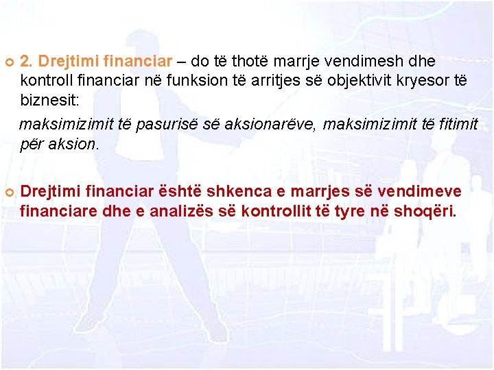  2. Drejtimi financiar – do të thotë marrje vendimesh dhe kontroll financiar në