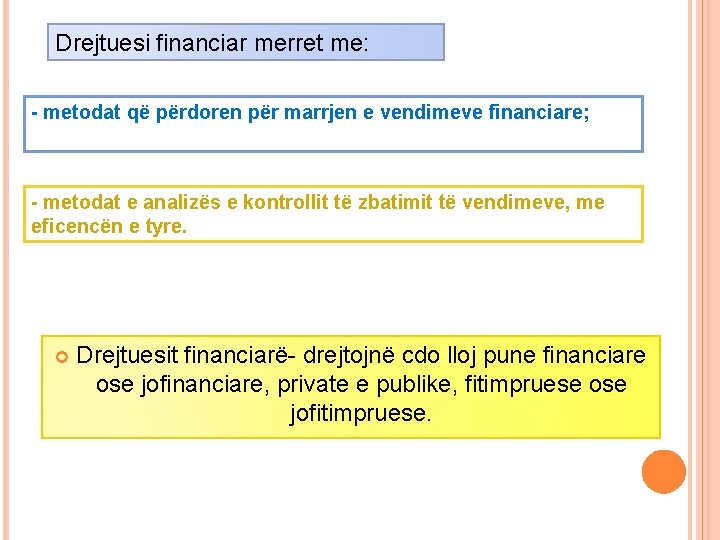 Drejtuesi financiar merret me: - metodat që përdoren për marrjen e vendimeve financiare; -