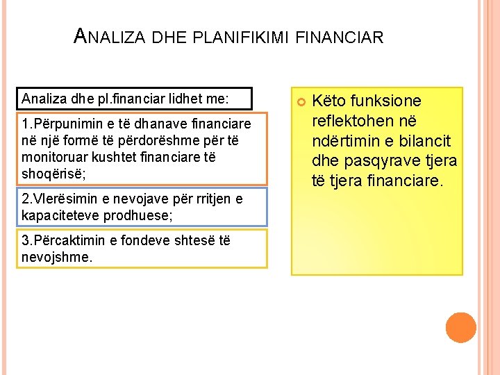 ANALIZA DHE PLANIFIKIMI FINANCIAR Analiza dhe pl. financiar lidhet me: 1. Përpunimin e të