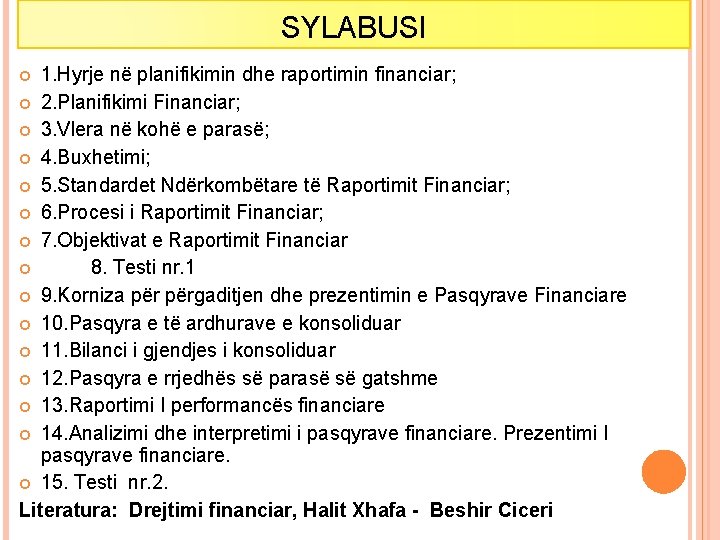 SYLABUSI 1. Hyrje në planifikimin dhe raportimin financiar; 2. Planifikimi Financiar; 3. Vlera në