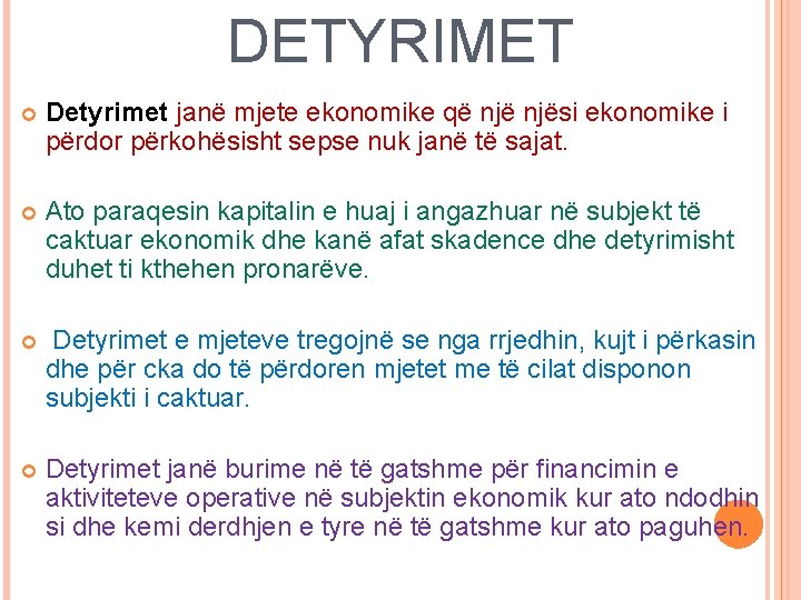 DETYRIMET Detyrimet janë mjete ekonomike që njësi ekonomike i përdor përkohësisht sepse nuk janë