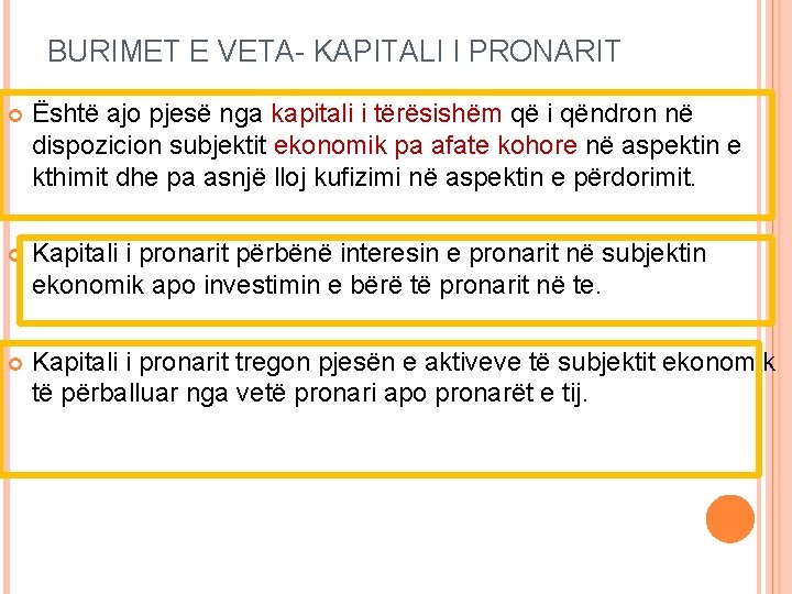 BURIMET E VETA- KAPITALI I PRONARIT Është ajo pjesë nga kapitali i tërësishëm që