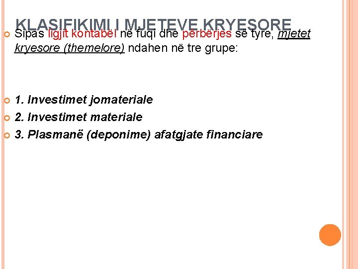  KLASIFIKIMI I MJETEVE KRYESORE Sipas ligjit kontabël në fuqi dhe përbërjes së tyre,