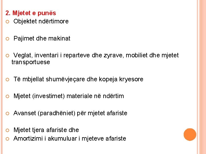 2. Mjetet e punës Objektet ndërtimore Pajimet dhe makinat Veglat, inventari i reparteve dhe