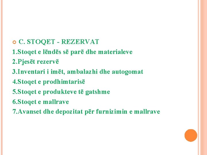 C. STOQET - REZERVAT 1. Stoqet e lëndës së parë dhe materialeve 2. Pjesët