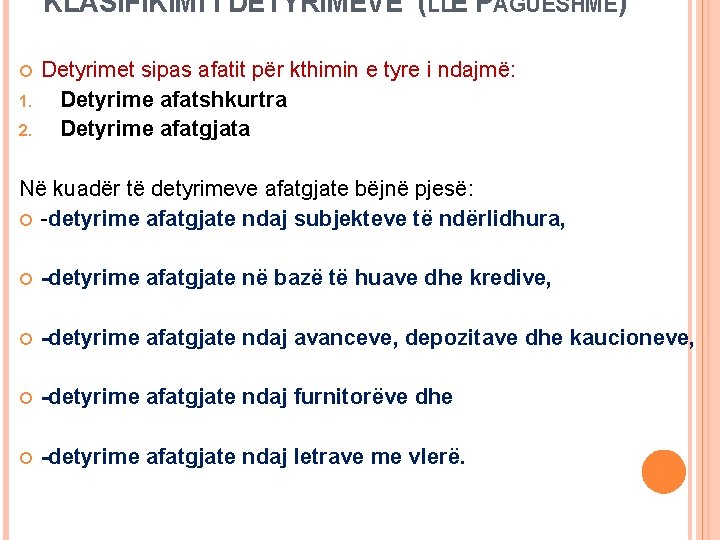 KLASIFIKIMI I DETYRIMEVE (LLE. PAGUESHME) 1. 2. Detyrimet sipas afatit për kthimin e tyre