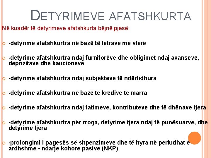 DETYRIMEVE AFATSHKURTA Në kuadër të detyrimeve afatshkurta bëjnë pjesë: -detyrime afatshkurtra në bazë të