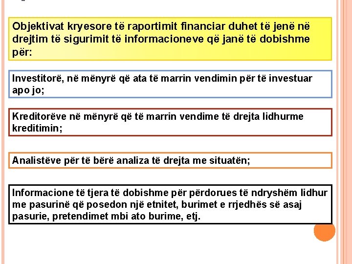 Objektivat kryesore të raportimit financiar duhet të jenë në drejtim të sigurimit të informacioneve