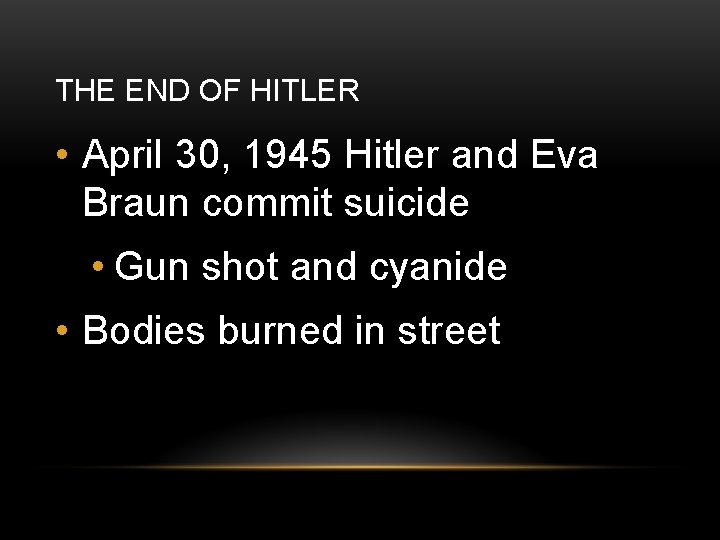 THE END OF HITLER • April 30, 1945 Hitler and Eva Braun commit suicide