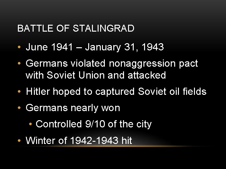 BATTLE OF STALINGRAD • June 1941 – January 31, 1943 • Germans violated nonaggression