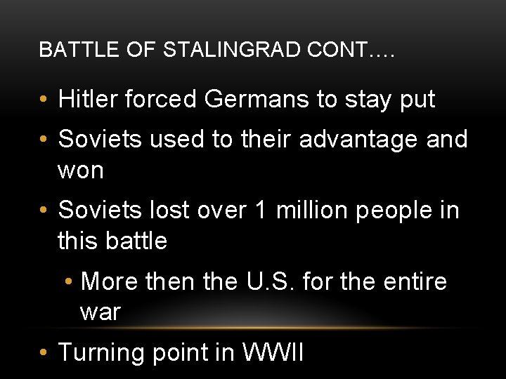 BATTLE OF STALINGRAD CONT…. • Hitler forced Germans to stay put • Soviets used