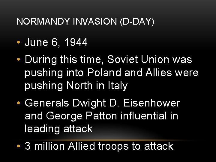 NORMANDY INVASION (D-DAY) • June 6, 1944 • During this time, Soviet Union was