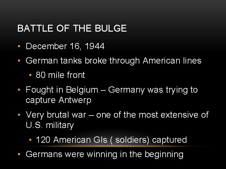 BATTLE OF THE BULGE • December 16, 1944 • German tanks broke through American