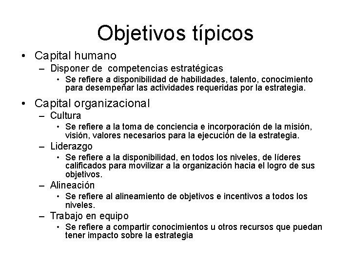 Objetivos típicos • Capital humano – Disponer de competencias estratégicas • Se refiere a