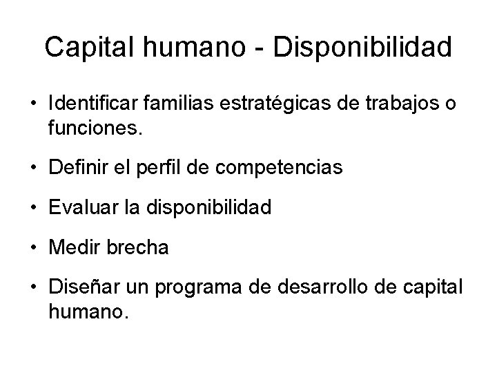 Capital humano - Disponibilidad • Identificar familias estratégicas de trabajos o funciones. • Definir