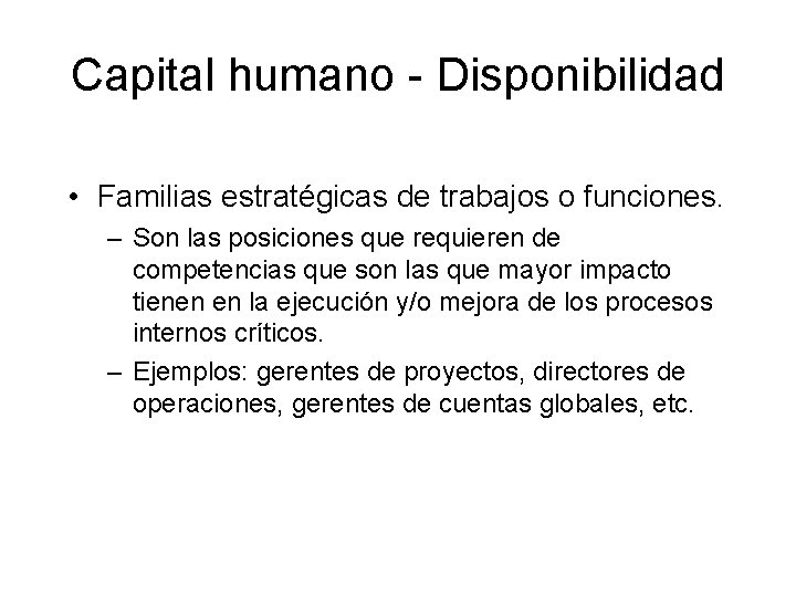 Capital humano - Disponibilidad • Familias estratégicas de trabajos o funciones. – Son las