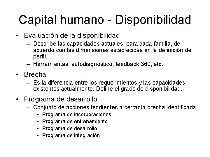 Capital humano - Disponibilidad • Evaluación de la disponibilidad – Describe las capacidades actuales,