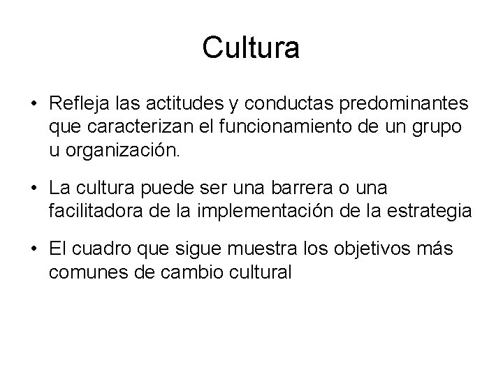 Cultura • Refleja las actitudes y conductas predominantes que caracterizan el funcionamiento de un