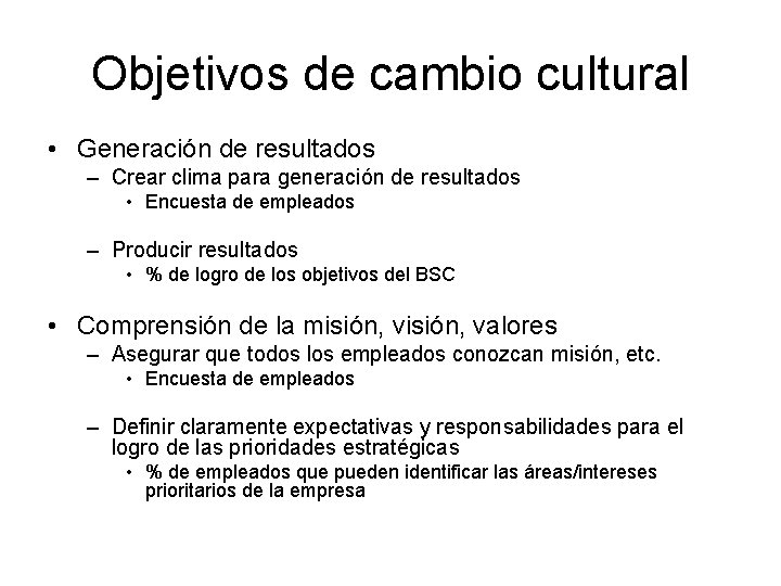 Objetivos de cambio cultural • Generación de resultados – Crear clima para generación de