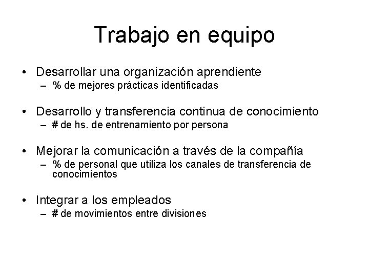 Trabajo en equipo • Desarrollar una organización aprendiente – % de mejores prácticas identificadas