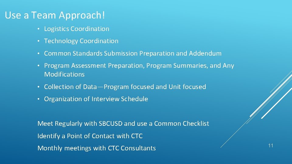 Use a Team Approach! • Logistics Coordination • Technology Coordination • Common Standards Submission