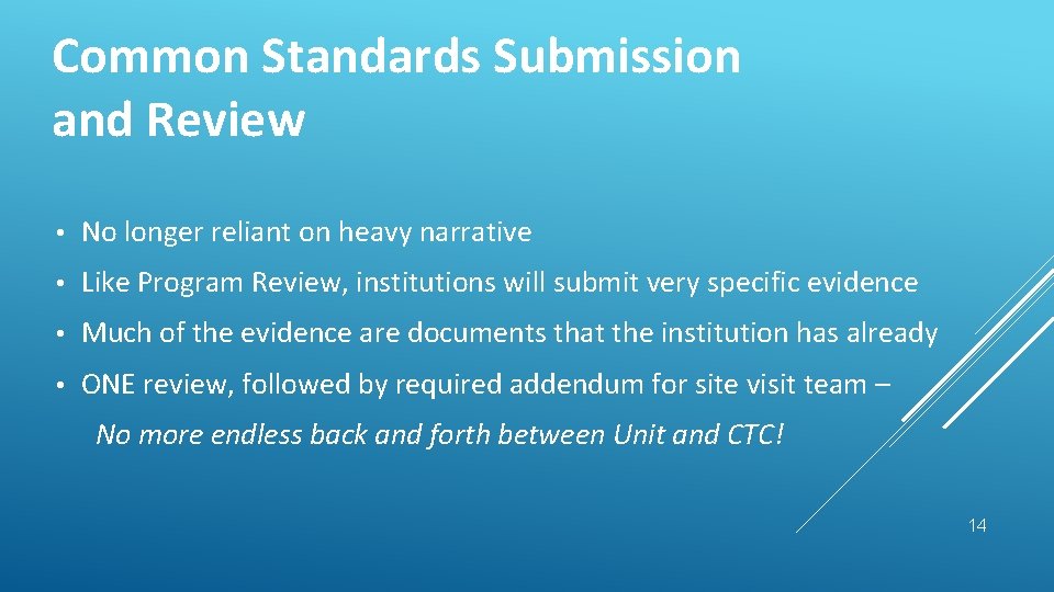 Common Standards Submission and Review • No longer reliant on heavy narrative • Like