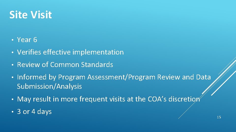 Site Visit • Year 6 • Verifies effective implementation • Review of Common Standards