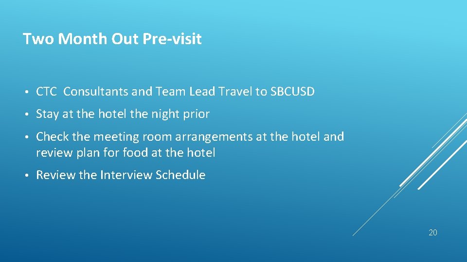 Two Month Out Pre-visit • CTC Consultants and Team Lead Travel to SBCUSD •