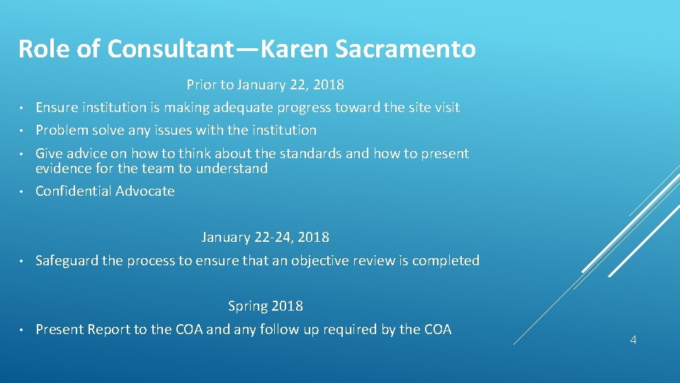 Role of Consultant—Karen Sacramento • • Prior to January 22, 2018 Ensure institution is