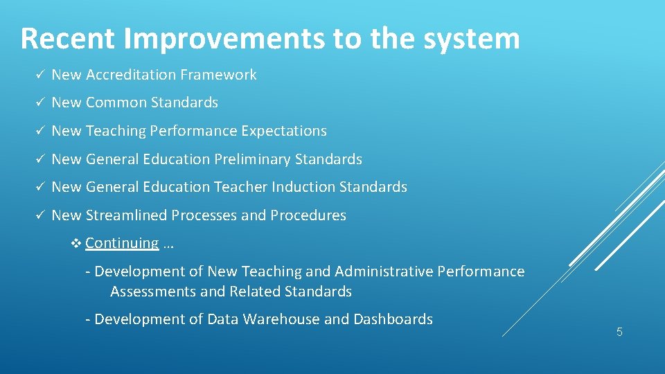 Recent Improvements to the system ü New Accreditation Framework ü New Common Standards ü