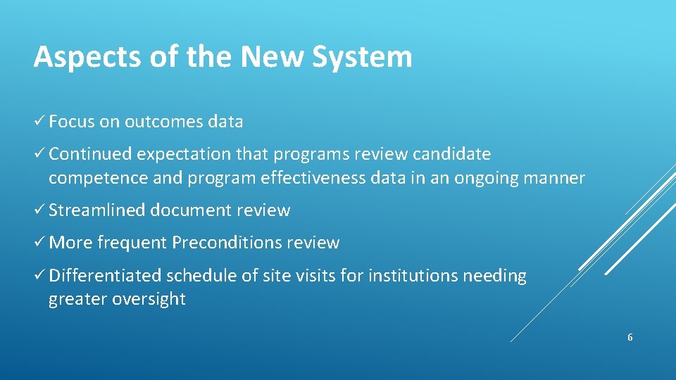 Aspects of the New System ü Focus on outcomes data ü Continued expectation that