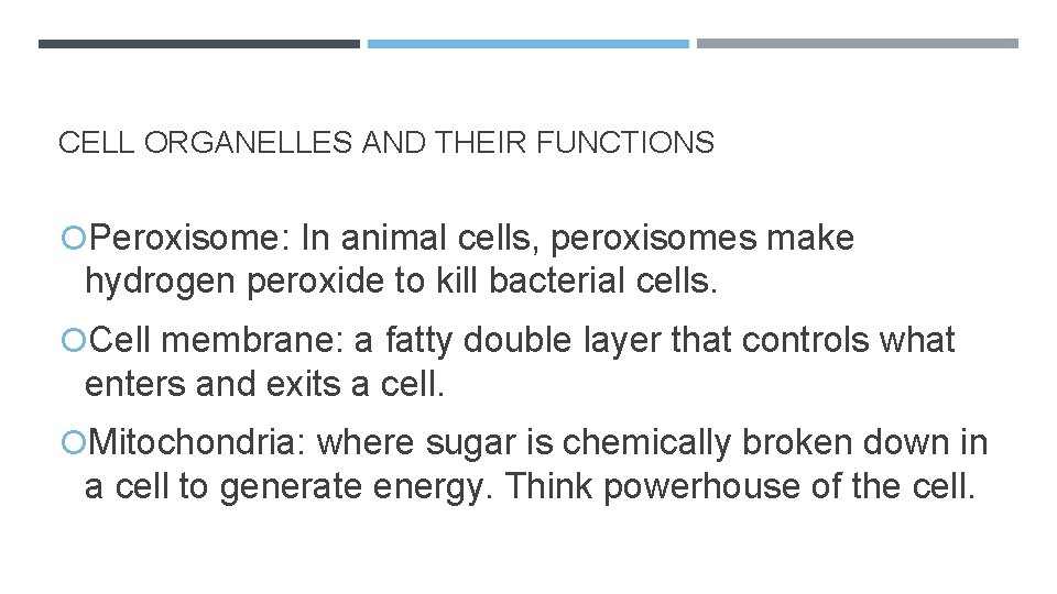 CELL ORGANELLES AND THEIR FUNCTIONS Peroxisome: In animal cells, peroxisomes make hydrogen peroxide to