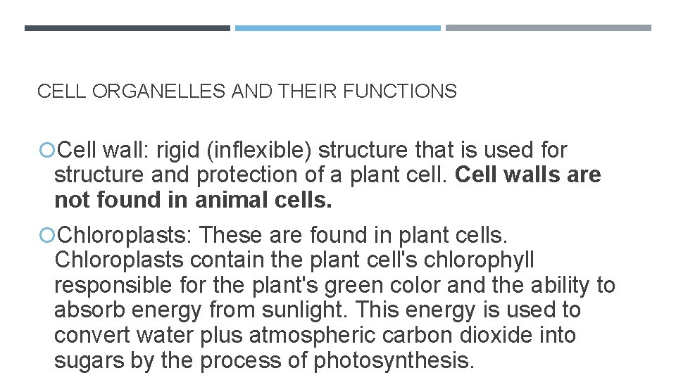 CELL ORGANELLES AND THEIR FUNCTIONS Cell wall: rigid (inflexible) structure that is used for