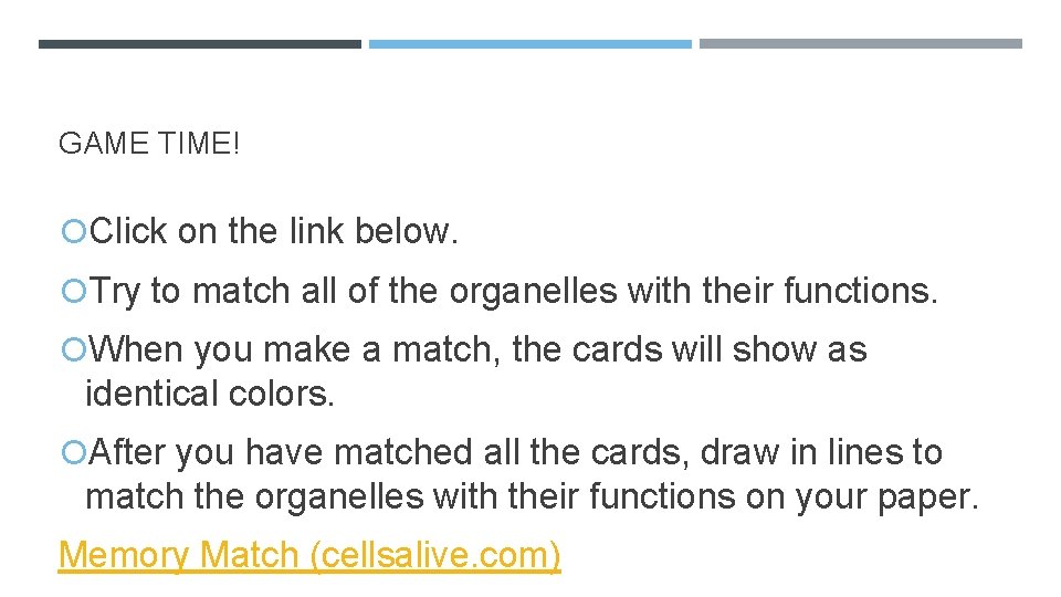 GAME TIME! Click on the link below. Try to match all of the organelles
